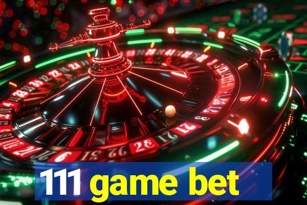 111 game bet